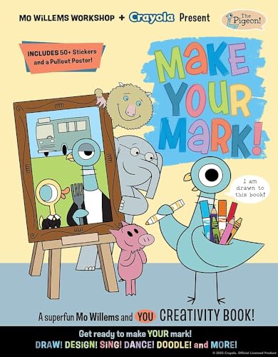 Mo Willems Workshop and Crayola Present:  Make Your Mark!: A superfun Mo Willems and YOU creativity book!
