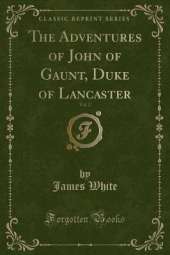 The Adventures of John of Gaunt, Duke of Lancaster, Vol. 2 (Classic Reprint)