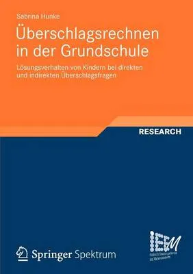 Uberschlagsrechnen in Der Grundschule: Losungsverhalten Von Kindern Bei Direkten Und Indirekten Uberschlagsfragen