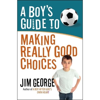 A Boy's Guide to Making Really Good Choices