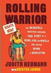 Rolling Warrior: The Incredible, Sometimes Awkward, True Story of a Rebel Girl on Wheels Who Helped Spark a Revolution