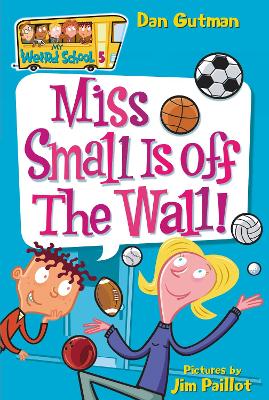 My Weird School #5: Miss Small Is off the Wall!