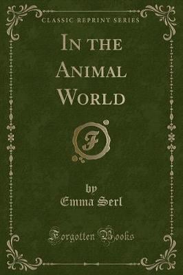 In the Animal World (Classic Reprint)