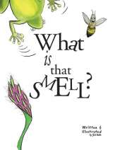 What Is That Smell?: A Fun Bee Adventure