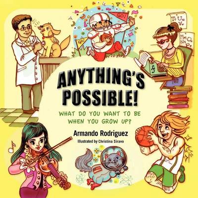Anything's Possible!: What Do You Want to Be When You Grow Up?
