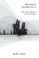 Discords of The Mind Vol. 3: The Final Collection Of Short Stories