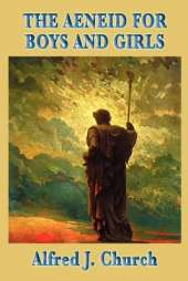 The Aeneid for Boys and Girls: A Retelling of Virgil's Epic for Young Readers