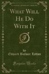 What Will He Do With It (Classic Reprint)