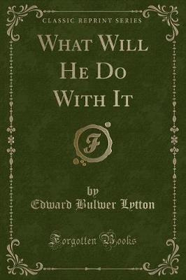 What Will He Do With It (Classic Reprint)