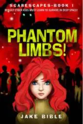 ScareScapes Book One: Phantom Limbs!