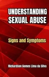 Understandig Sexual Abuse: Signs and Symptoms