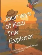 Journeys of Kazi The Explorer: Kazi and the Copper Eaters of Lubumbashi