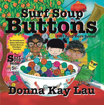 Surf Soup Buttons: An Immigrant’s Asian American Dream Born in Grandpa’s Laundry