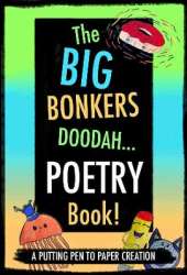 The Big Bonkers Doodah Poetry Book!: A Big Book by Small Children