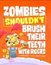 Zombies Shouldn't Brush Their Teeth with Rocks