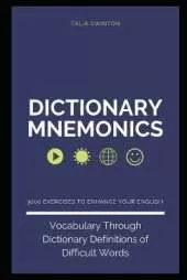 Dictionary Mnemonics: 3000 Exercises to Enhance your English Vocabulary Through Dictionary Definitions of Difficult Words