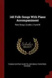 140 Folk-Songs with Piano Accompaniment: Rote Songs, Grades I, II and III