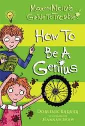 Max and Molly's Guide to Trouble: How to be a Genius
