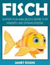 Fisch: Super-Fun-Malbuch-Serie Fur Kinder Und Erwachsene