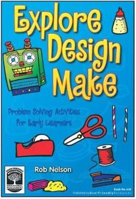 Explore, Design, Make: Problem Solving Activities for Early Learners