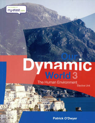 Our Dynamic World 3: The Human Environment (Elective Unit)