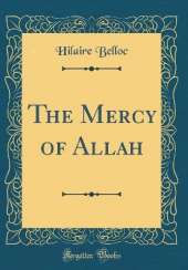 The Mercy of Allah (Classic Reprint)