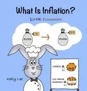 What Is Inflation?: Make Sense of Rising Prices the Fun Way, Perfect for Preschool and Primary Grade Kids