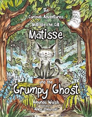 The Curious Adventures of Matisse the Cat: Matisse and the Grumpy Ghost
