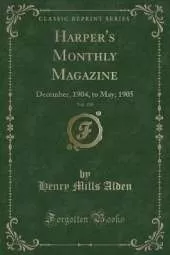 Harper's Monthly Magazine, Vol. 110: December, 1904, to May, 1905 (Classic Reprint)