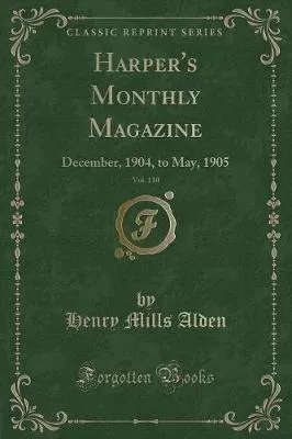 Harper's Monthly Magazine, Vol. 110: December, 1904, to May, 1905 (Classic Reprint)