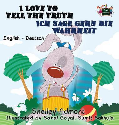 I Love to Tell the Truth Ich Sage Gern Die Wahrheit: English German Bilingual Edition