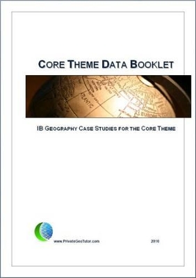 Core Theme Data Booklet: IB Geography Case Studies for the Core Theme