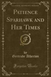 Patience Sparhawk and Her Times, Vol. 2 of 2 (Classic Reprint)
