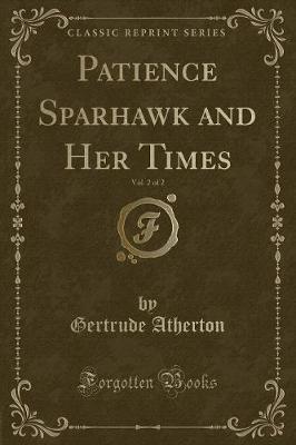 Patience Sparhawk and Her Times, Vol. 2 of 2 (Classic Reprint)