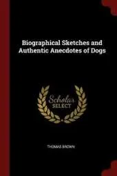 Biographical Sketches and Authentic Anecdotes of Dogs