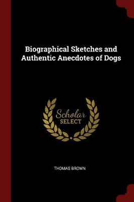 Biographical Sketches and Authentic Anecdotes of Dogs