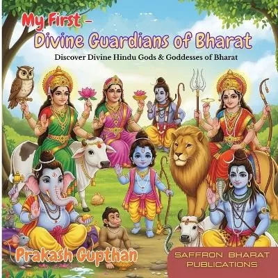 My First - Divine Guardians of Bharat: Discover Divine Hindu Gods & Goddesses of Bharat