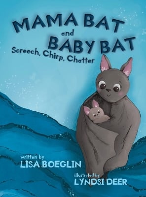Mama Bat and Baby Bat: Screech, Chirp, Chatter
