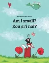 Am I small? Kou si'i nai?: Children's Picture Book English-Tongan (Bilingual Edition)