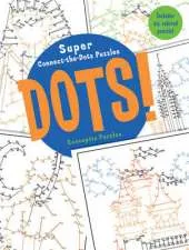 Dots!: Super Connect-the-Dots Puzzles