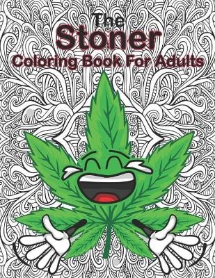 The Stoner Coloring Book for Adults: A Trippy Coloring Book for Adults with Stress Relieving Psychedelic Designs