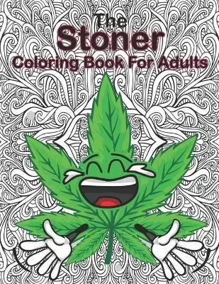 The Stoner Coloring Book for Adults: A Trippy Coloring Book for Adults with Stress Relieving Psychedelic Designs