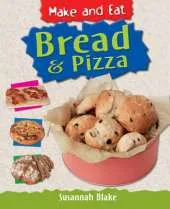 Make & Eat: Bread & Pizza
