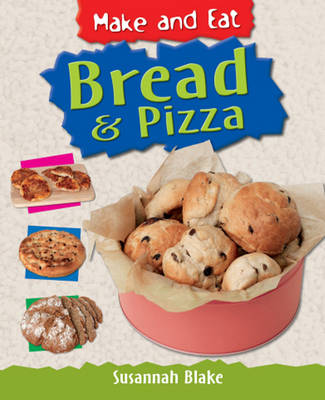 Make & Eat: Bread & Pizza