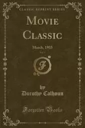 Movie Classic, Vol. 4: March, 1933 (Classic Reprint)