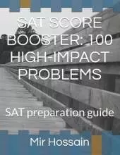 SAT Score Booster: 100 HIGH-IMPACT PROBLEMS: SAT preparation guide