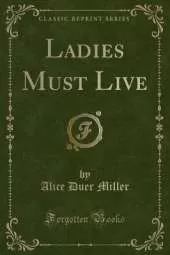 Ladies Must Live (Classic Reprint)