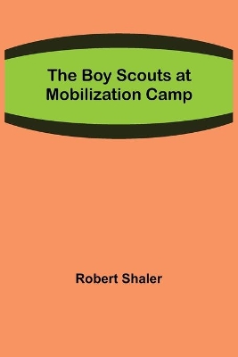 The Boy Scouts at Mobilization Camp