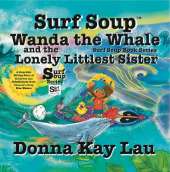 Surf Soup Wanda the Whale and the Lonely Littlest Sister: A Heartfelt Sibling Story of Kindness and Mindfulness from Oceania’s Deep Blue Waters