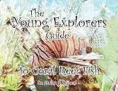 The Young Explorers' Guide To Coral Reef Fish